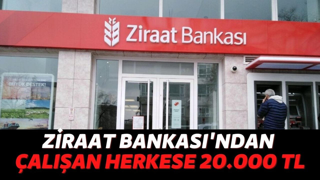 Ziraat Bankası Çalışan Herkese 20.000 TL Kredi Veriyor! Hem de 36 Ay Vade İle Geri Ödemesini Alıyor