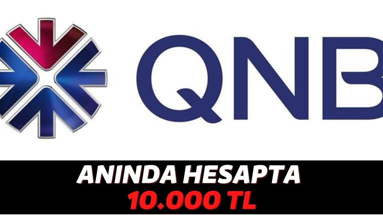 QNB Finansbank Anında 10.000 TL’yi Hesaba Gönderiyor! Hem de Çok Uygun Şartlarla Veriyorlar