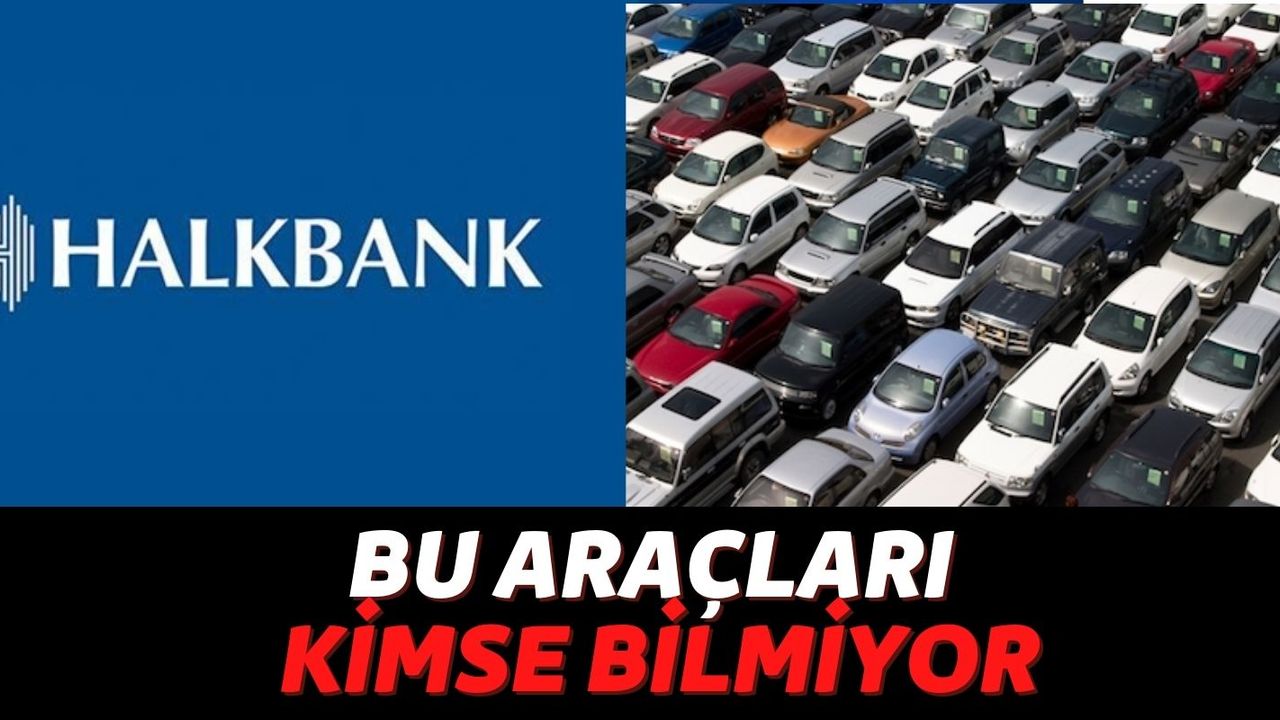 Halkbank Araç Satışına Başladı Galeriler İsyan Etti: Sıfıra Yakın Son Model Otomobiller 100 Bin TL'den Satışta!