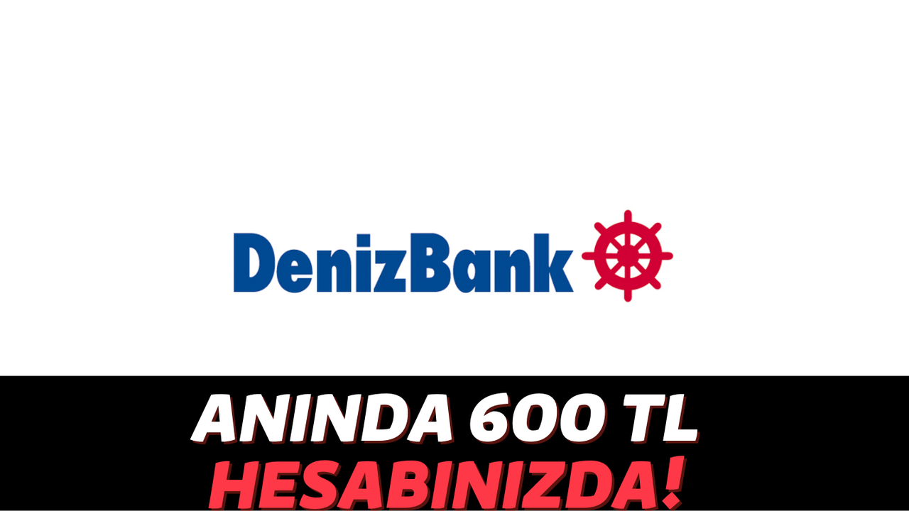 Siz Harcayın Denizbank Ödesin: Denizbank Müşterilerine 600 TL Vermeye Başladı Şubelere Akın Başladı!