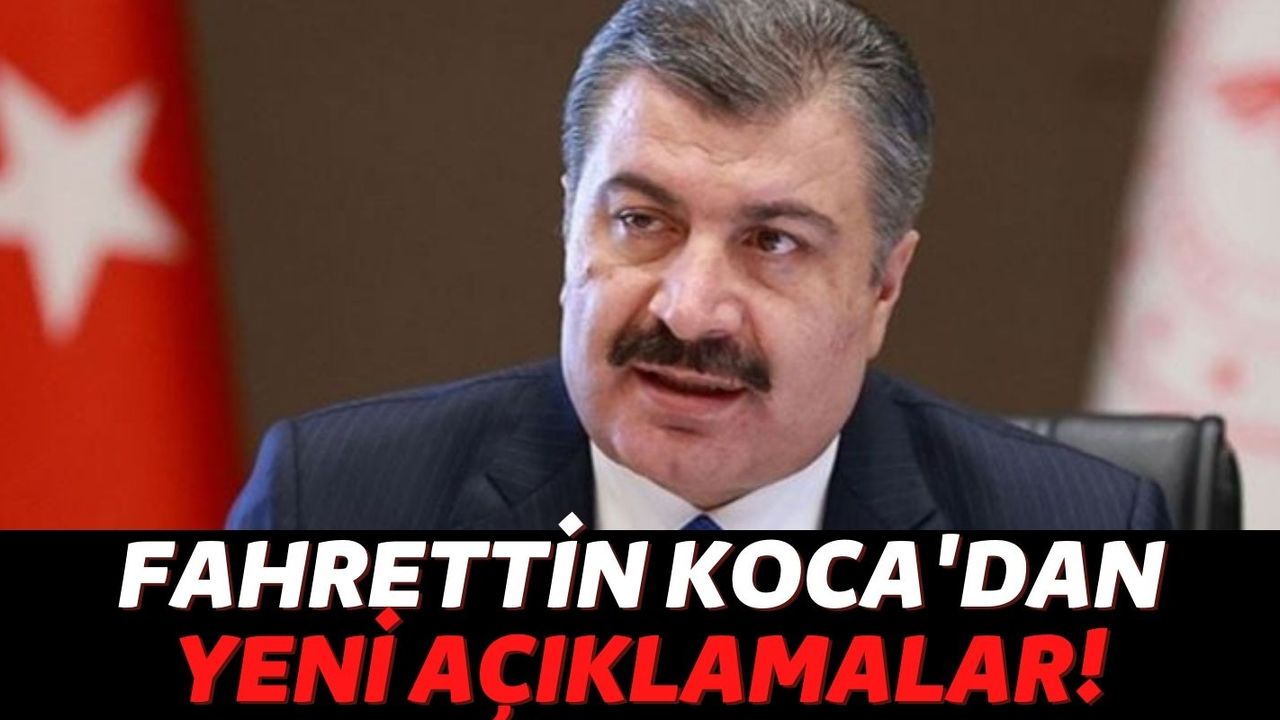 Sağlık Bakanı Fahrettin Koca'dan Son Dakika Açıklaması: "Bu İllerden Birindeyseniz..."