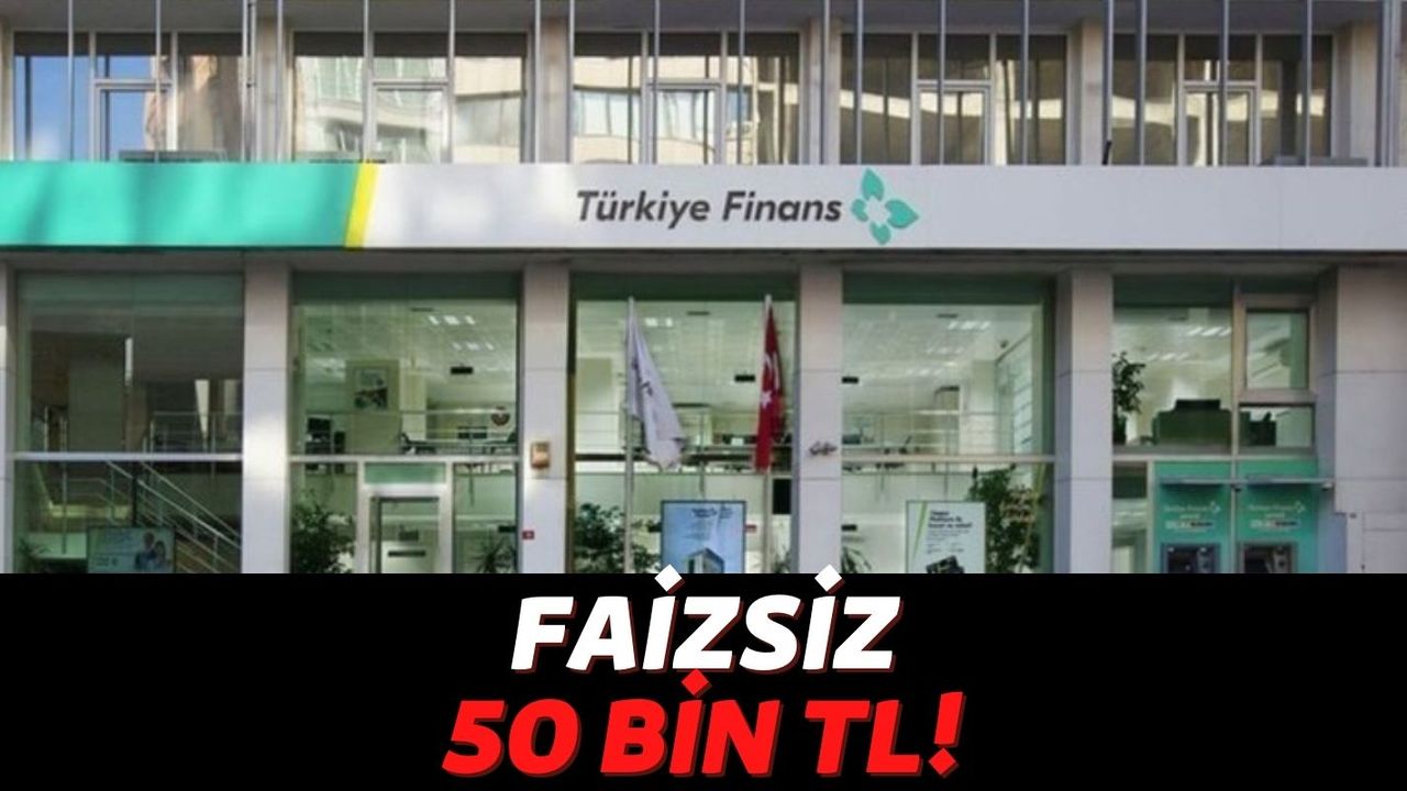 Türkiye Finans'tan Tüm İhtiyaçlarınız İçin Faizsiz Kredi Fırsatı Geldi: Faiz Ödemeden Anında 50 Bin TL Alabilirsiniz!