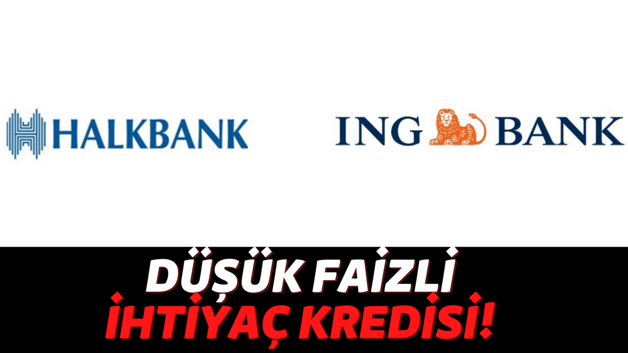 ING ve Halkbank Birleşti İhtiyaç Kredilerinde Faizler Düştü: Anında 80 Bin TL Veriyorlar!