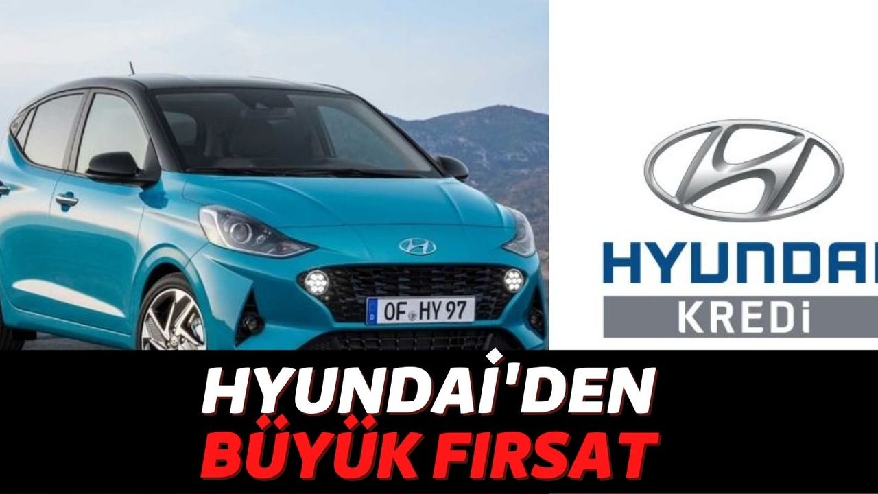 Herkes Otomobil Sahibi Olsun Diye Hyundai Elini Taşın Altına Koydu: Bankalarda Sıra Beklemeyin Diye Kredi Veriyor!