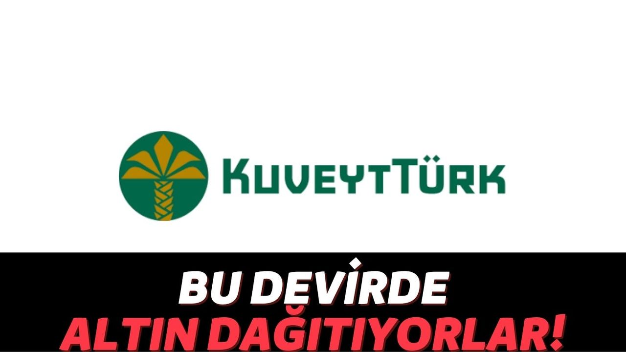 Kuveyt Türk Tüm Müşterilerine Altın Dağıtmaya Başladı: Hesaplarınızı Kontrol Edin Size de Gelmiş Olabilir!