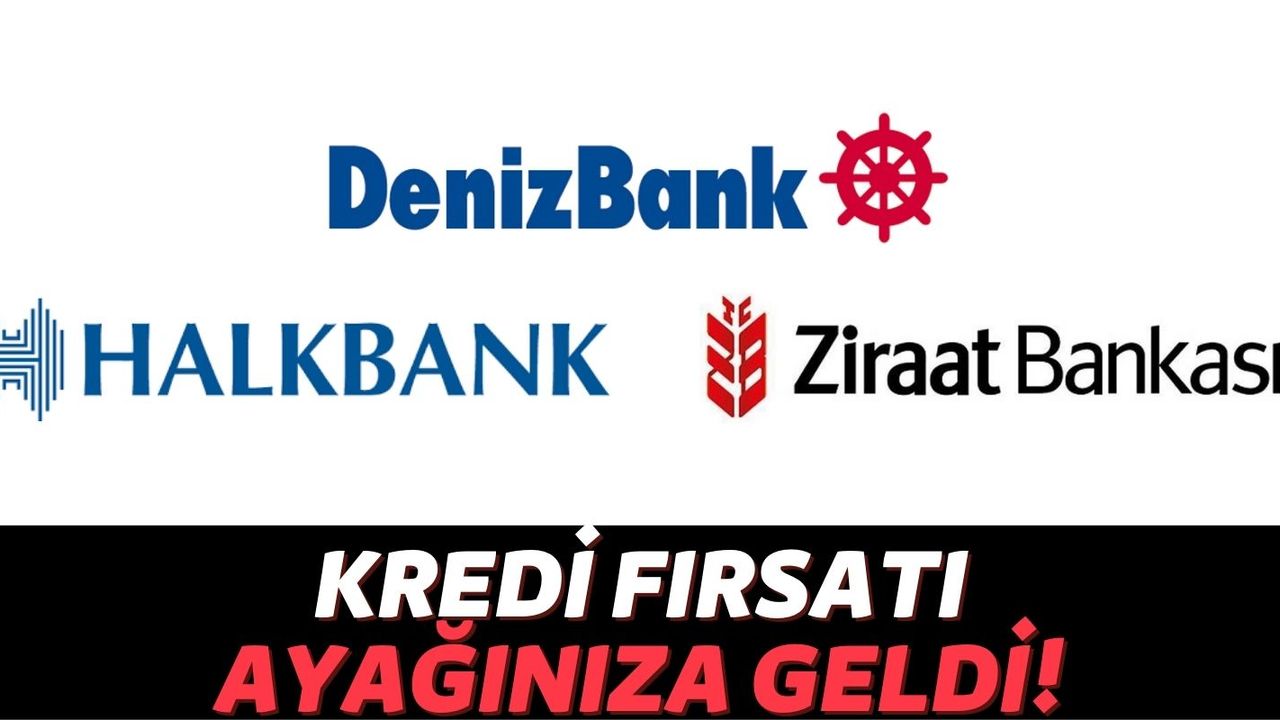 Denizbank, Halkbank ve Ziraat Bankası Müşterileri Evlerinden Çıkmadan 45 Bin TL İhtiyaç Kredisini Hesaplarına Alıyor!