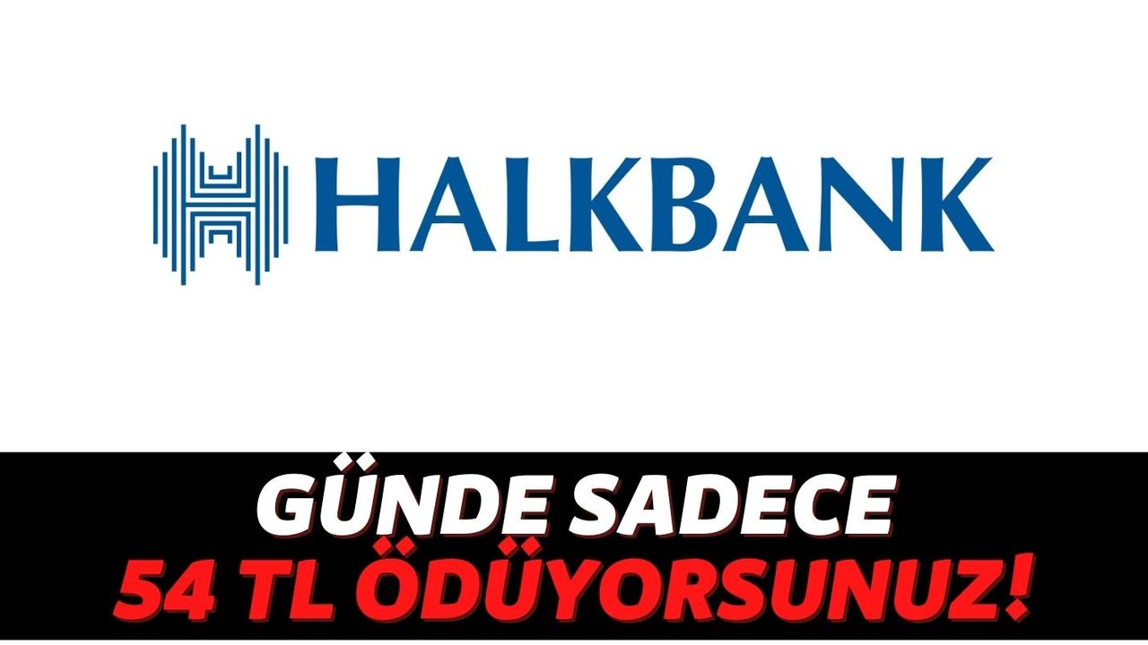Halkbank Araç Almak İsteyen Vatandaşların Yüzünü Güldürdü: Günde 54 TL Ödeyerek Otomobil Sahibi Olun!