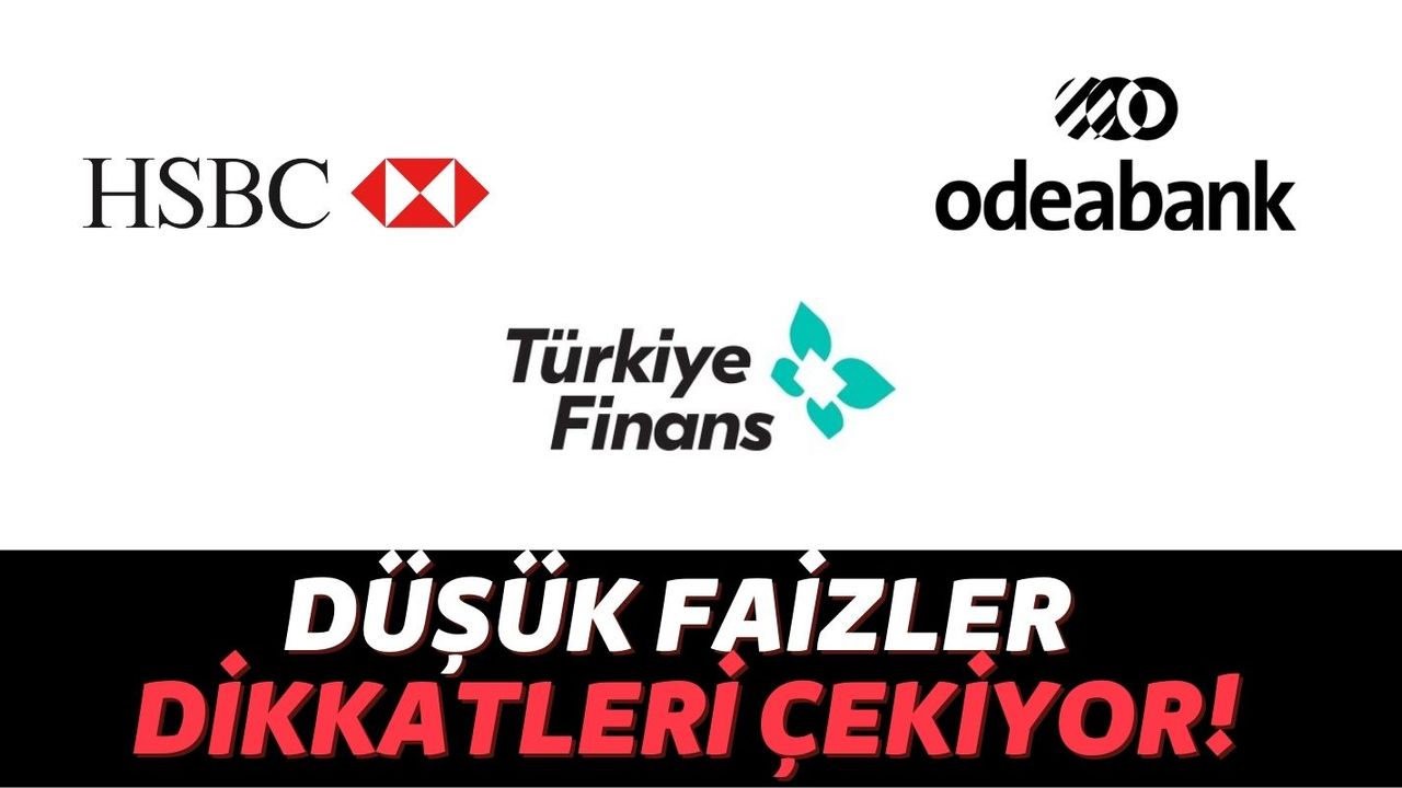 Odeabank, Türkiye Finans ve HSBC Rakiplerine Savaş Açtı: Faizler Dibe Vurdu!