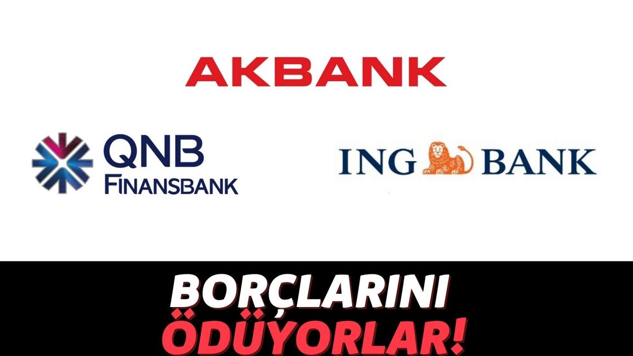 QNB Finansbank, Akbank ve ING Müşterilerinin Borçlarını Tek Kalemde Silmeye Başladı: Kredi Borcu Ödemeye Son!