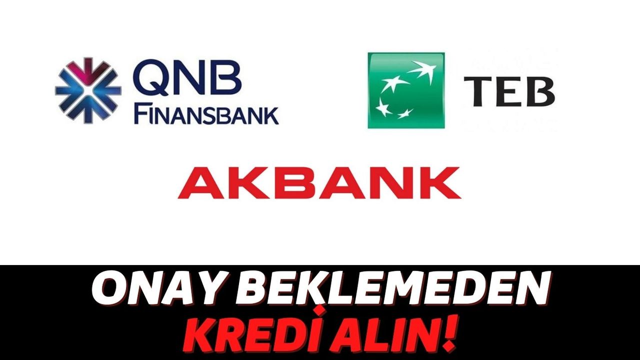 QNB Finansbank, Akbank ve TEB ATM'lerinden Günün Her Saati Anında 15 Bin TL Kredi Alabilirsiniz!
