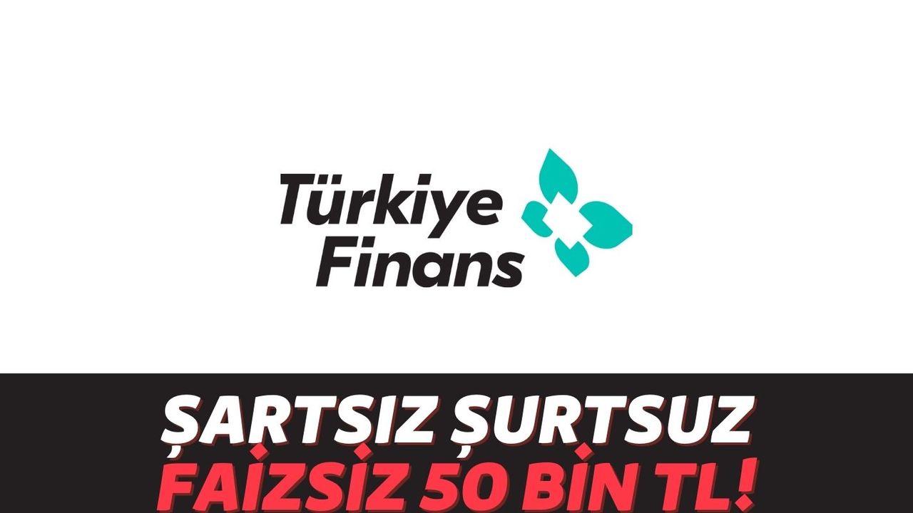 Türkiye Finans Faizsiz Krediyi Duyurdu Müşteriler Şubelere Akın Etti: Her Başvuran Faizsiz 50 Bin TL Kredi Alıyor!