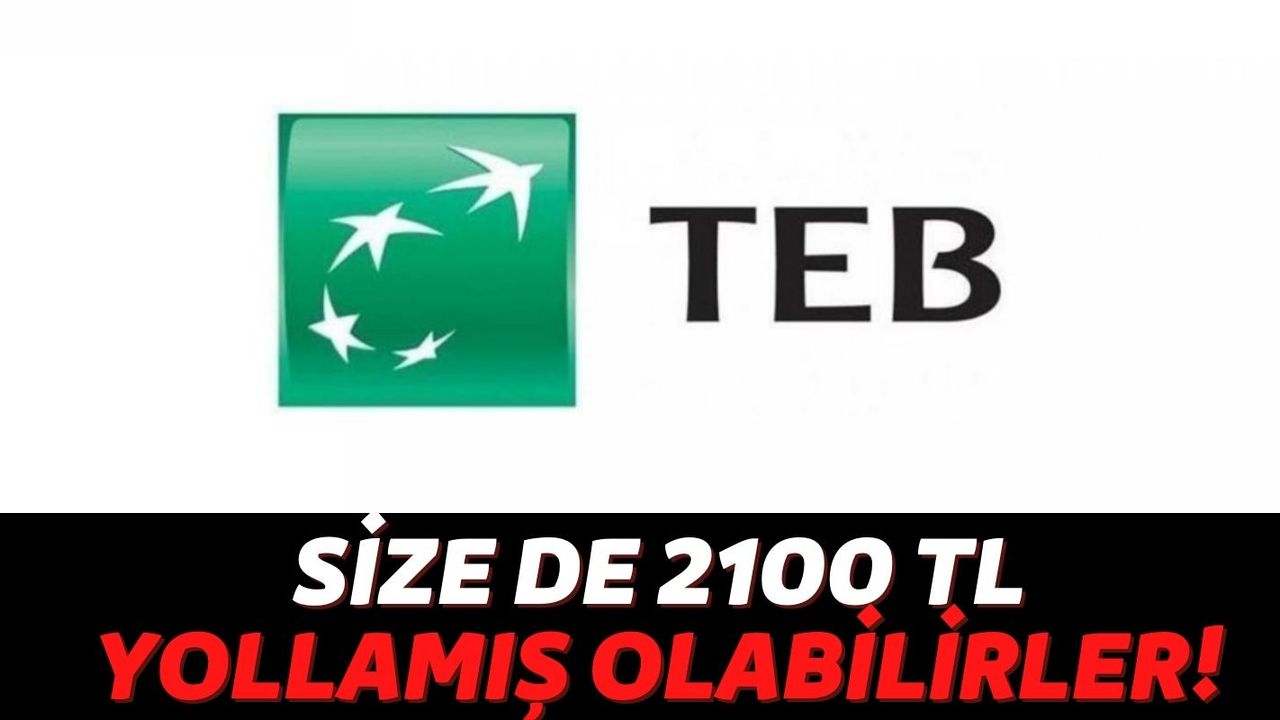 TEB Bankası Görülmemiş Bir Kampanya Başlattı: Tüm Emekli Müşterilerine Koşulsuz Şartsız 2100 TL Ödeme Yapıyor!
