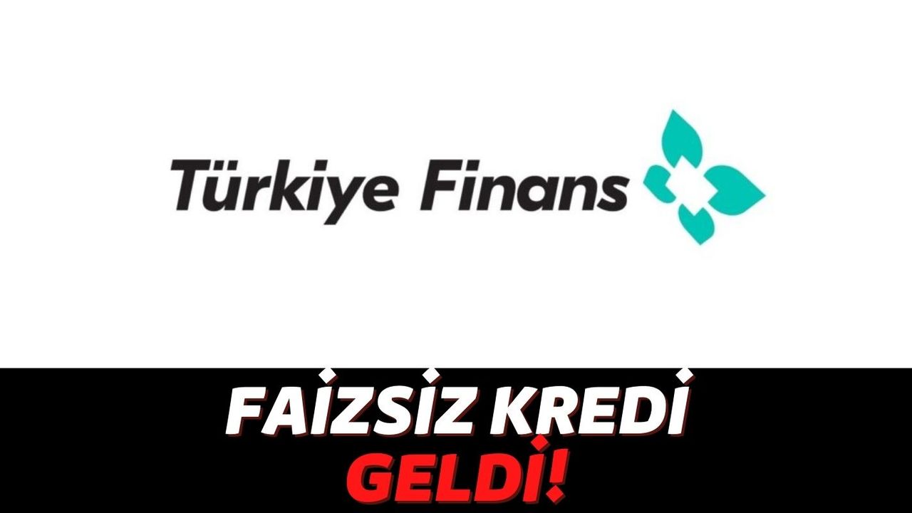Türkiye Finans Tüm Müşterilerinin İhtiyaçları İçin %100 Faiz İndirimi Başlattı: Başvuran Herkese Anında 50 Bin TL!