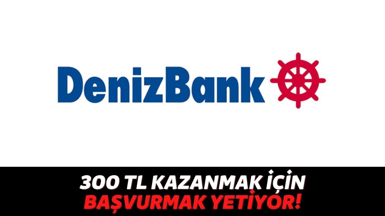 Denizbank Müşterileri Harcadıkça Kazanıyor Anında 300 TL'yi Hesaplarına Alıyor, Başvuru Yapmanız Yetiyor!