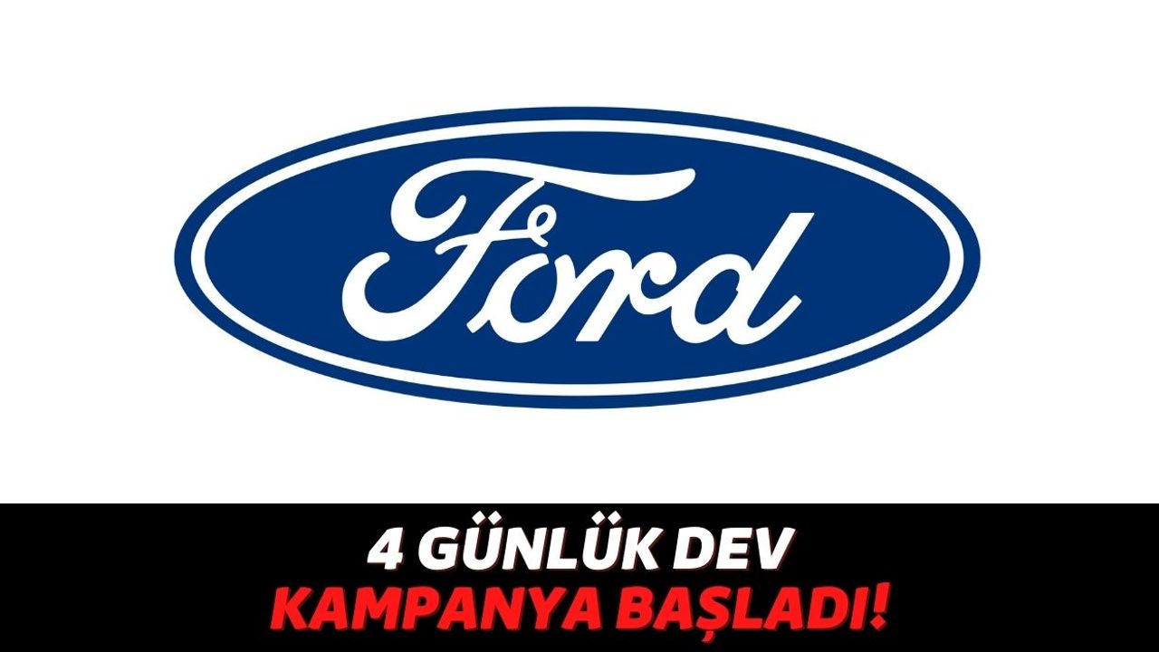 Herkes Otomobil Alabilsin Diye Ford 4 Günlüğüne Faiz Oranlarını %0,99'a Sabitledi, Yetişen Alıyor!