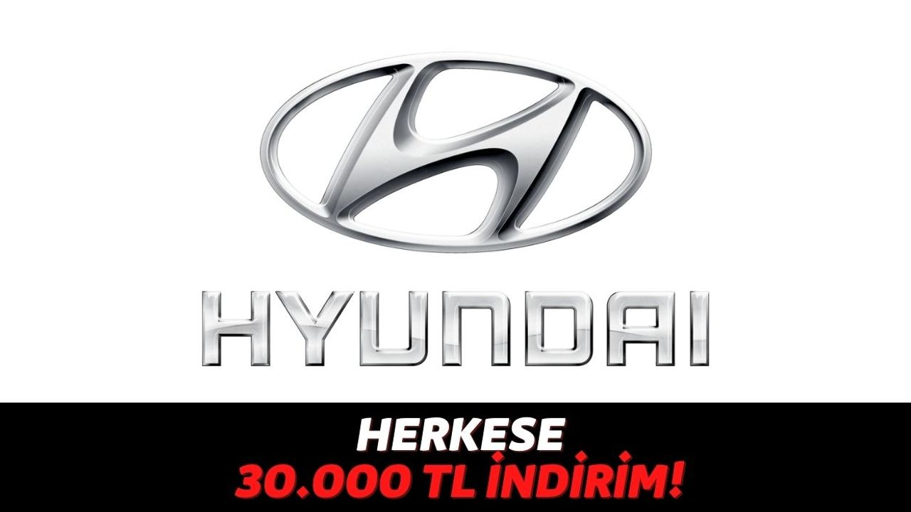 Aracını Yenilemek İsteyen Vatandaşların Dikkatine, Hyundai'de 30.000 TL'lik Dev İndirim Başladı!