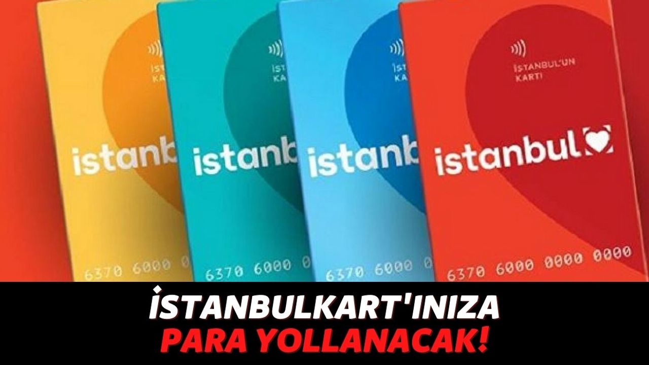 İstanbulKart Sahiplerinin Dikkatine, 3 Gün İçinde Başvuru Yapan Kişilerin İstanbulKart'larına Bakiye Yüklenecek!