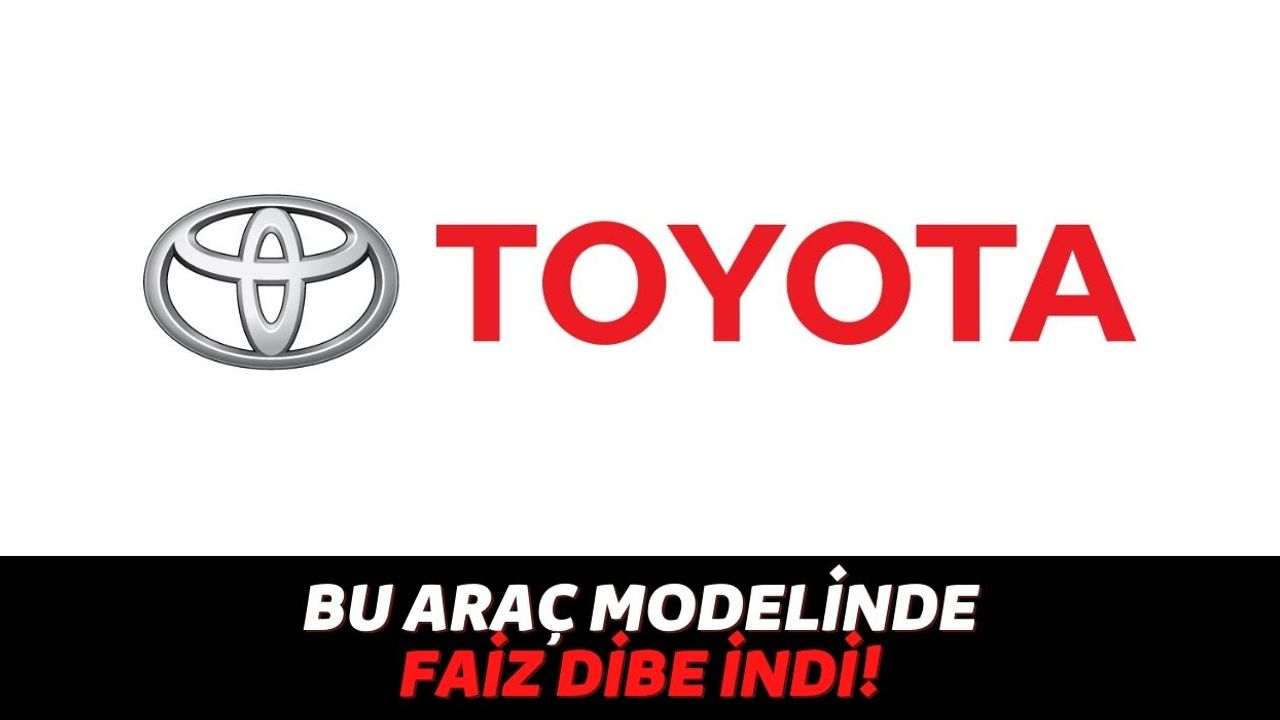 Otomobil Almak İsteyen Kişilerin Dikkatine, Toyota Bu Araç Modelinde Faizi Kısa Süreliğine 0,69'a Sabitledi!