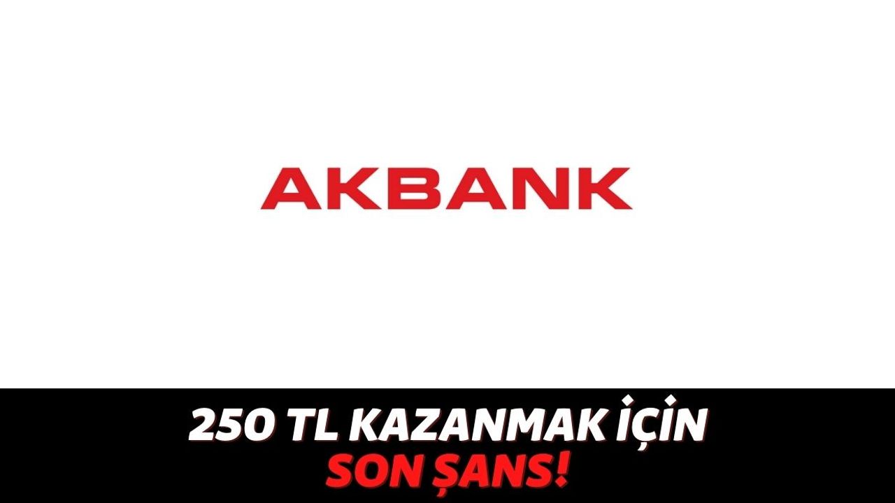 Akbank Bankamatiklerinden Hemen Çekebilirsiniz, İlk Kez Akbank'lı Olacak Kişilere 250 TL Verilecek!