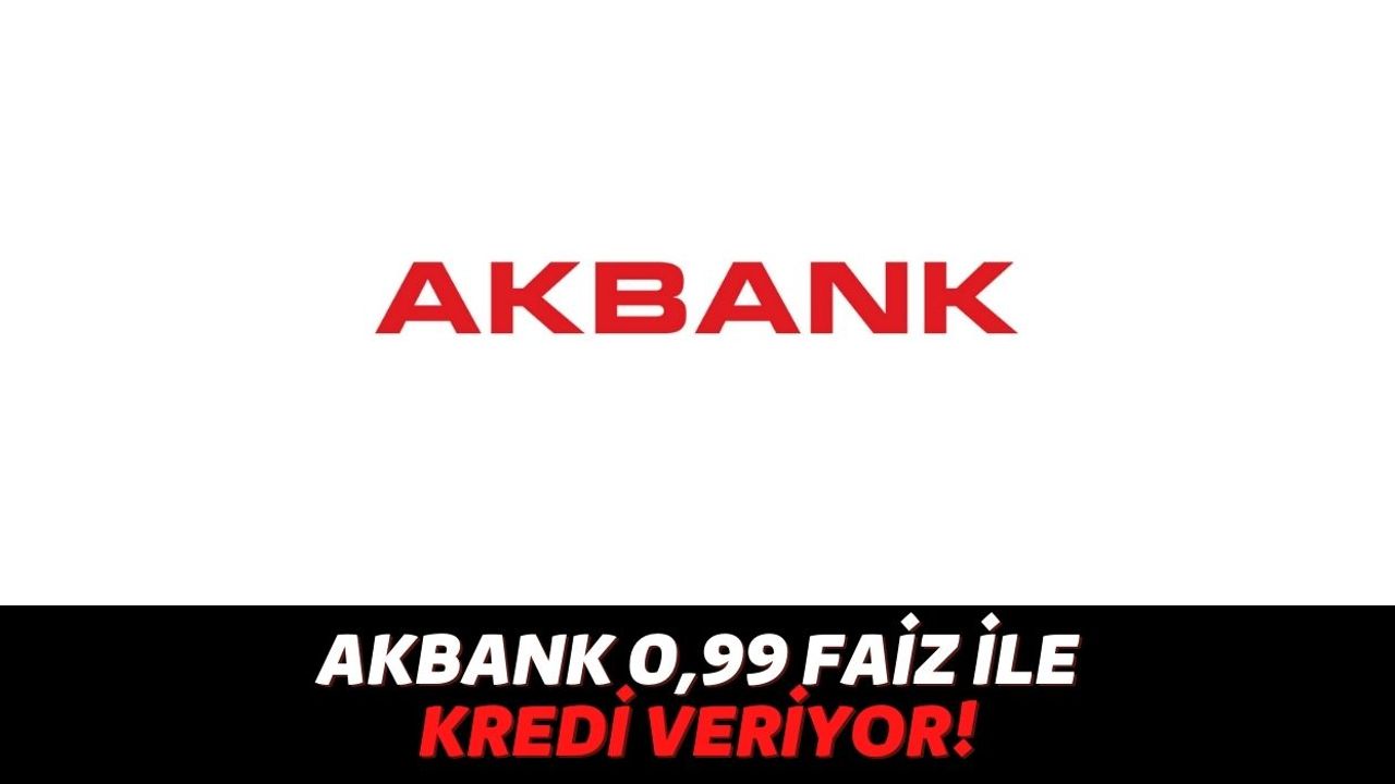 Dar Gelirli Vatandaşların Hesabına Para Yollanacak, Akbank 0,99 Faiz İle 10.000 TL'yi Belgesiz Kefilsiz Veriyor!
