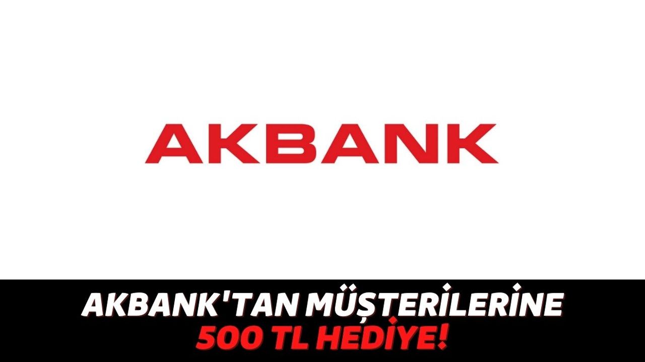 Akbank Son 10 Gün İçinde Bu Uygulamayı İndiren Müşterilerinin Hesabına Anında 500 TL Yollayacağını Açıkladı!