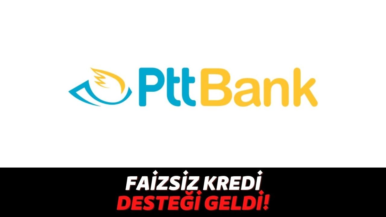Nakite Sıkışan Vatandaşlar PTT'den Anında Faizsiz Kredi Alacak, Beklenen Açıklama Yapıldı!