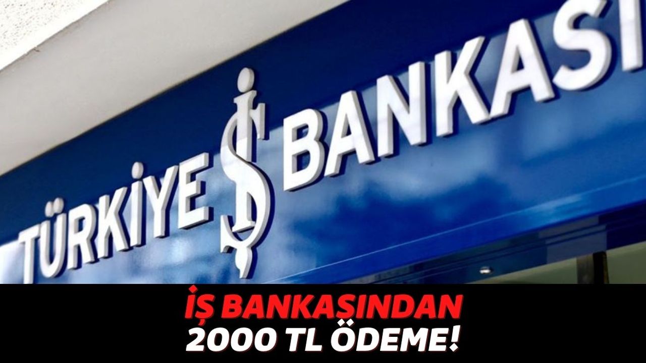 Emekli Maaşını Türkiye İş Bankasından Alan Vatandaşların Dikkatine, Karşılıksız 2000 TL Alacaksınız!