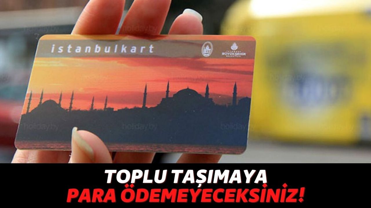 Cebinizde İstanbulKart'ınız Varsa Yarından İtibaren İlk Metro ve Metrobüs Yolcuğunuzda Para Ödemeyeceksiniz!
