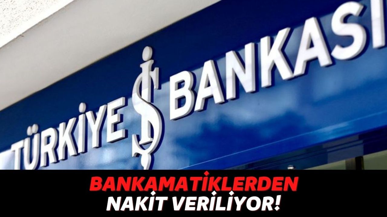 Türkiye İş Bankası Müşterileri Bankamatiklerden 4750 TL Çekebilecek, Kimlik Numaranızı Tuşlamanız Yetecek!