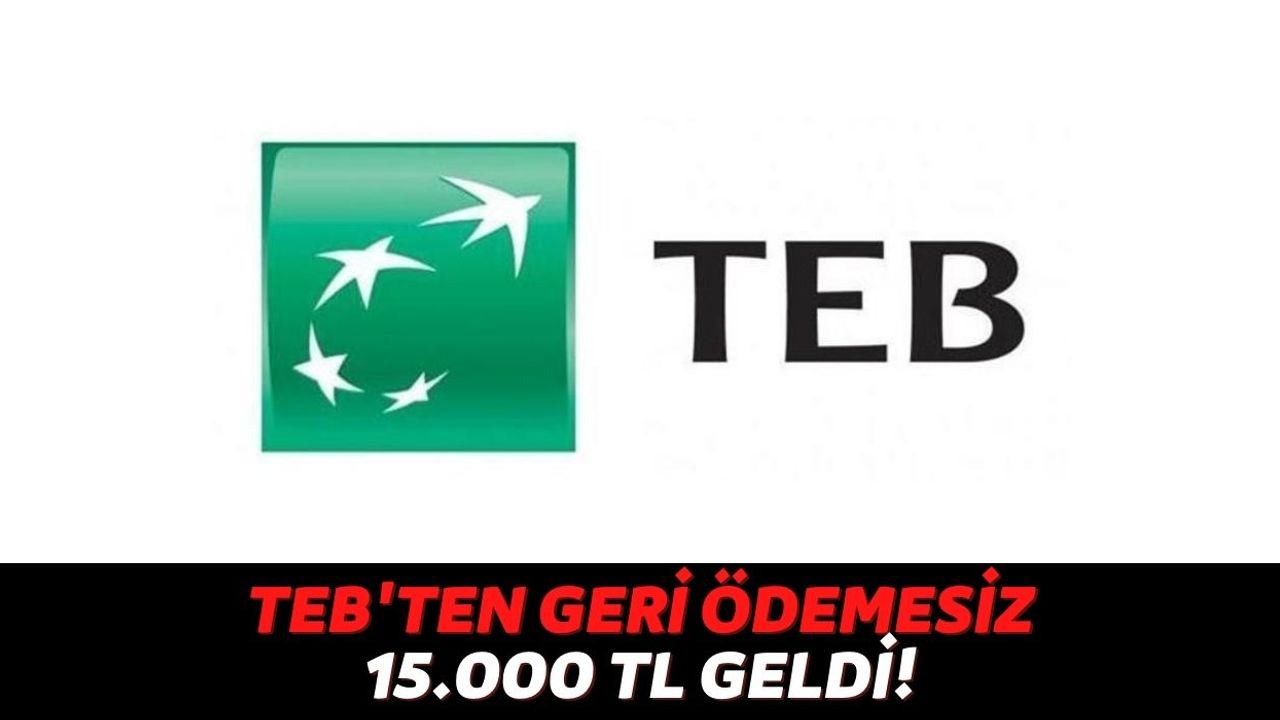 TEB Müşterilerinin Nakit Sorunu Çözüyor, Şubeye Kimliğiyle Gelenlere Karşılıksız 15.000 TL Ödeme Yapılacak!
