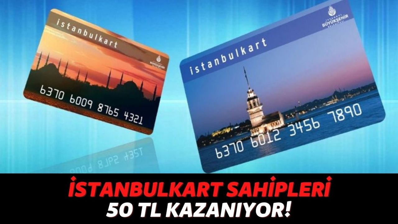 İstanbul'da Yaşayan Vatandaşların Dikkatine, İstanbulKart Sahiplerine Anında 50 TL Yükleme Yapılıyor!