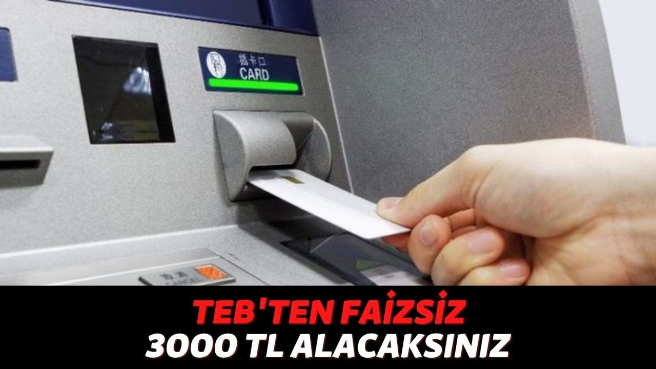 Ay Sonunda Nakit İhtiyacı Hissedenler Soluğu TEB ATM'lerinde Alıyor, %0 Faiz ile Anında 3000 TL Ödeme Alacaksınız!