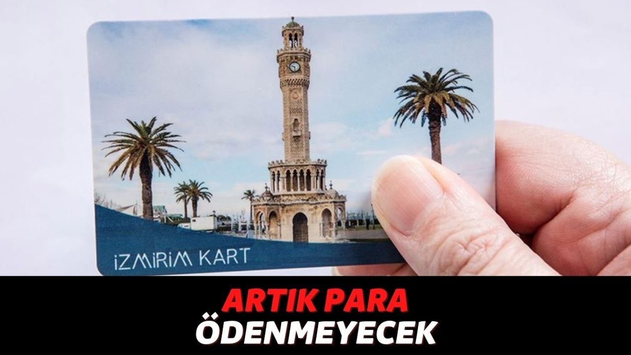 İzmir'de Yaşayan Kişilerin Dikkatine, Artık O Vatandaşlar Toplu Taşımaya Para Ödemeyecek! Tek Yapmanız Gereken...