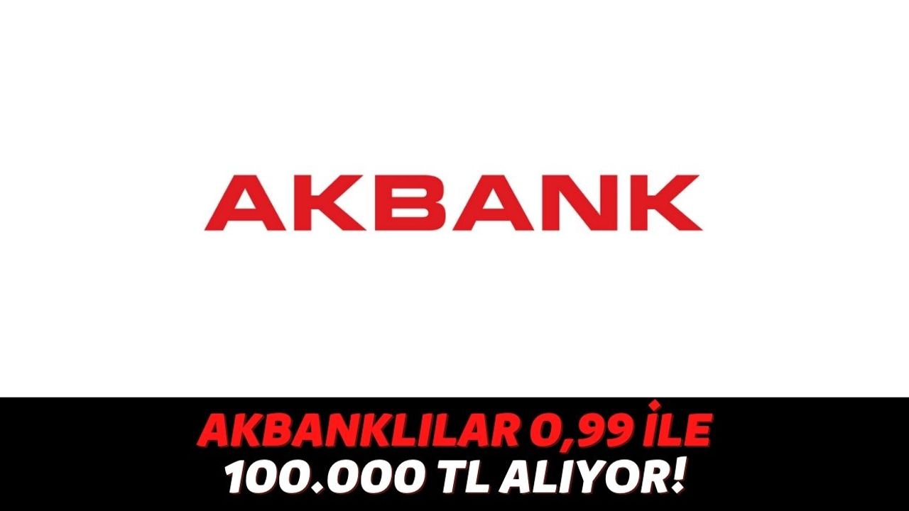 Akbank 4 Günlüğüne Faizleri 0,99'a Sabitledi! Haberi Alan Vatandaşlar 100.000 TL Almak İçin Şubelere Akın Etti