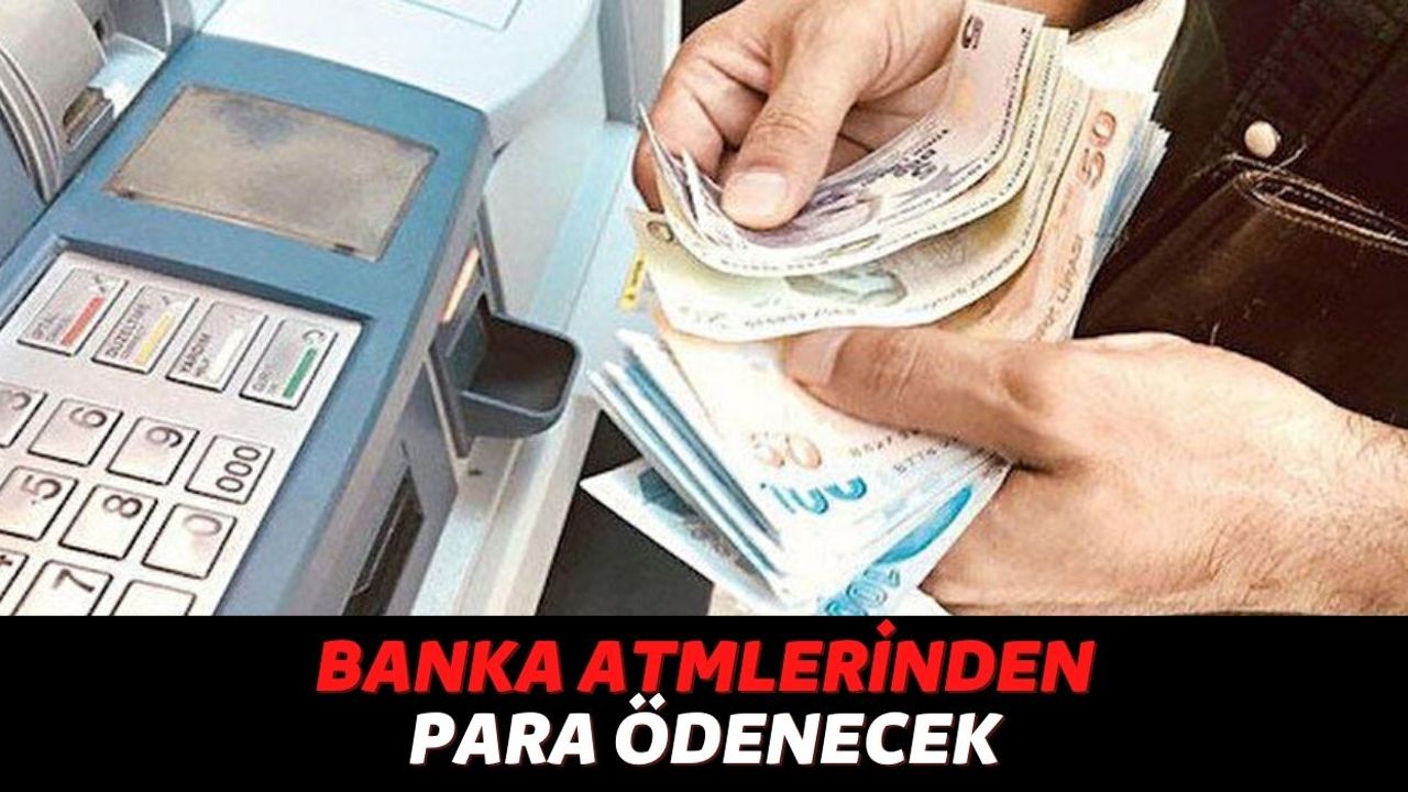 Acil Nakite Sıkışan Vatandaşlar Bu 3 Bankanın ATM'lerine Akın Ediyor, Gece 3'te Bile 8000 TL Alabilirsiniz!