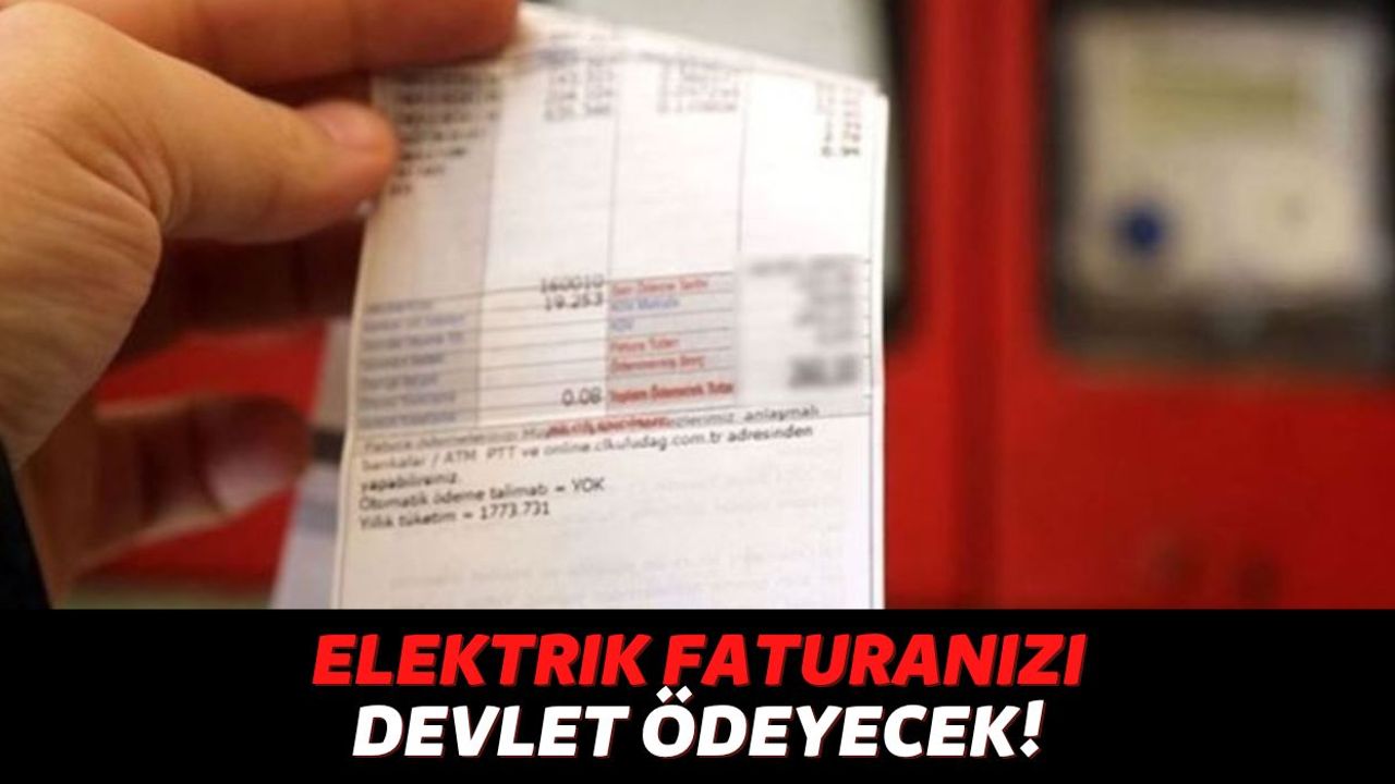 Elektrik Faturanız 200 TL'den Fazla Geliyorsa Hemen PTT'ye Başvuru Yapın, Devlet Faturanızı Ödeyeceğini Açıkladı!