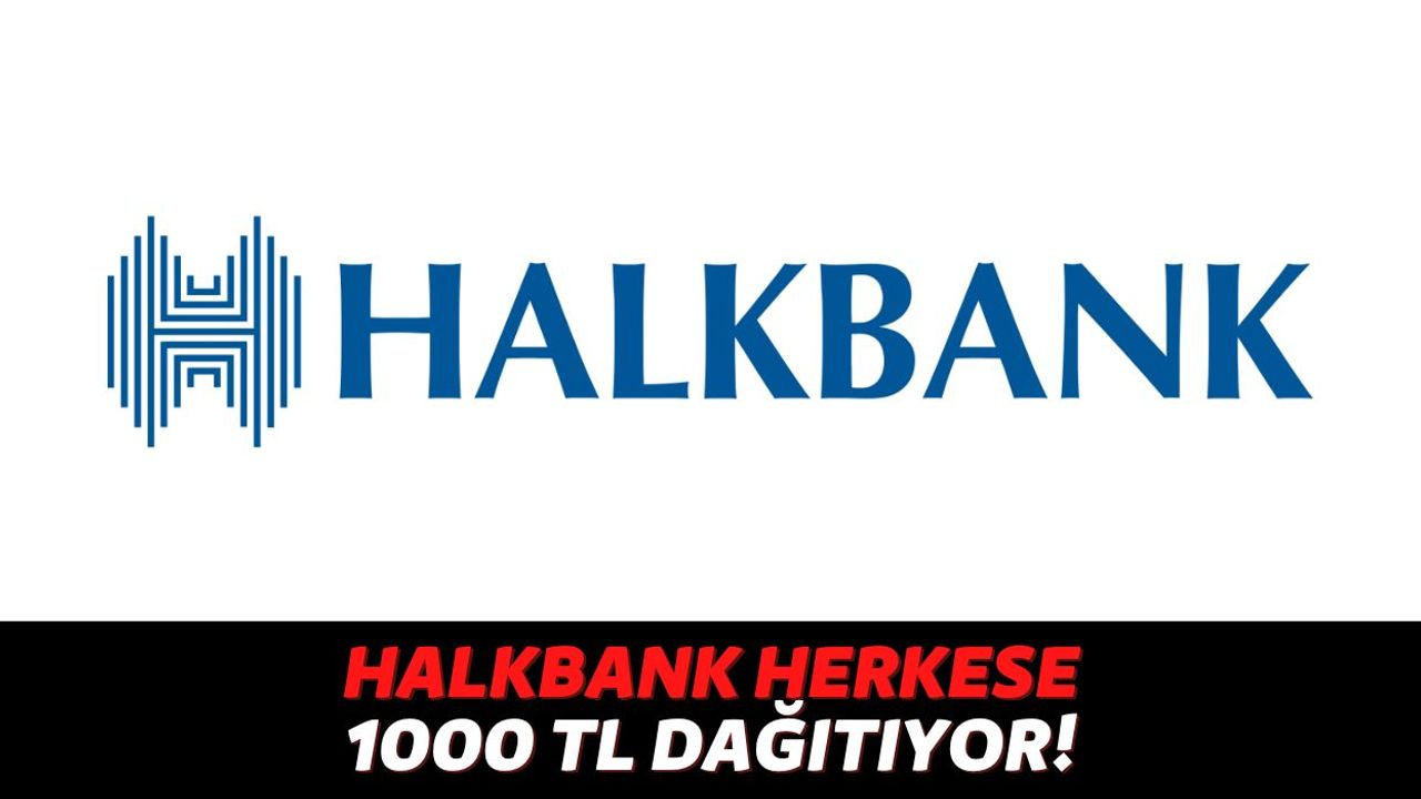Halkbank Müşterilerinin Hesabına Para Yağacak, SMS Atan Herkese Geri Ödemesi Olmayan 1000 TL Geliyor!