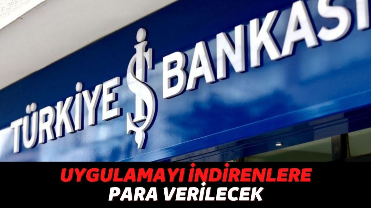 Türkiye İş Bankası 3 Gün İçinde Başvuru Yapanların Hesabına Geri Ödemesiz Para Yollayacağını Açıkladı!