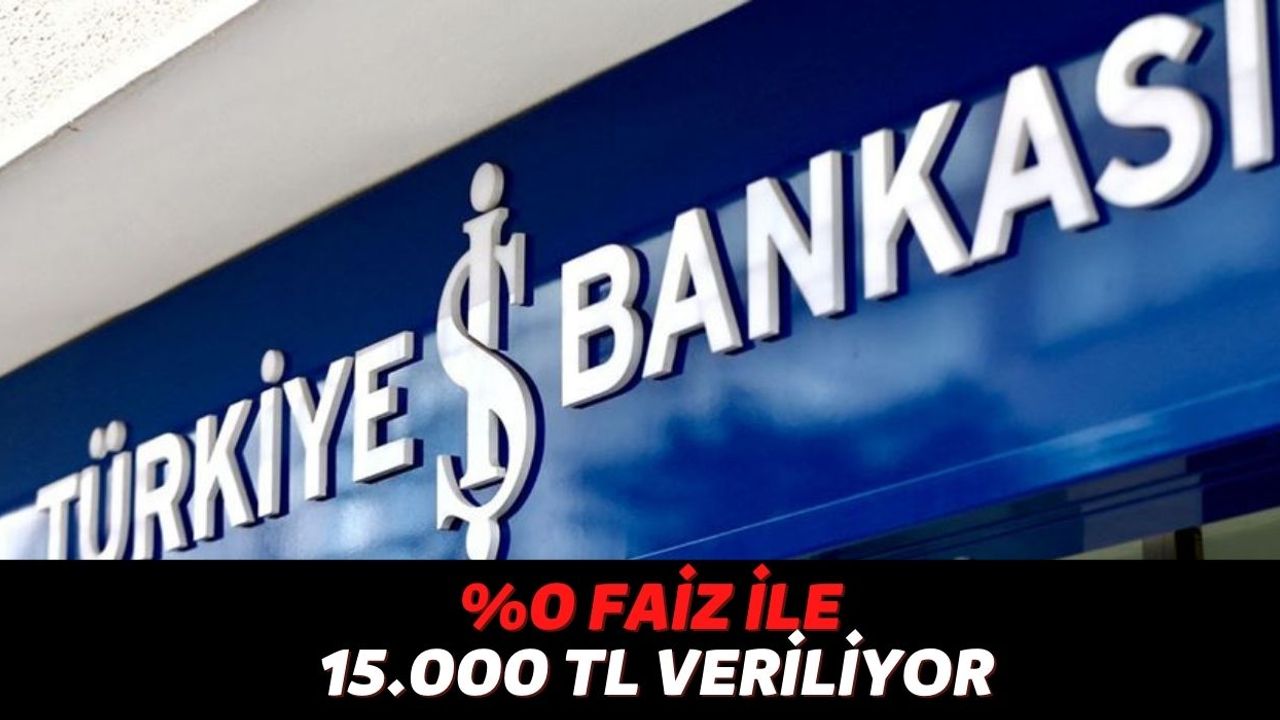 Türkiye İş Bankası Vatandaşların İhtiyaçlarına Sessiz Kalmadı, 15.000 TL'ye Kadar %0 Faiz İle Destek Veriyor!