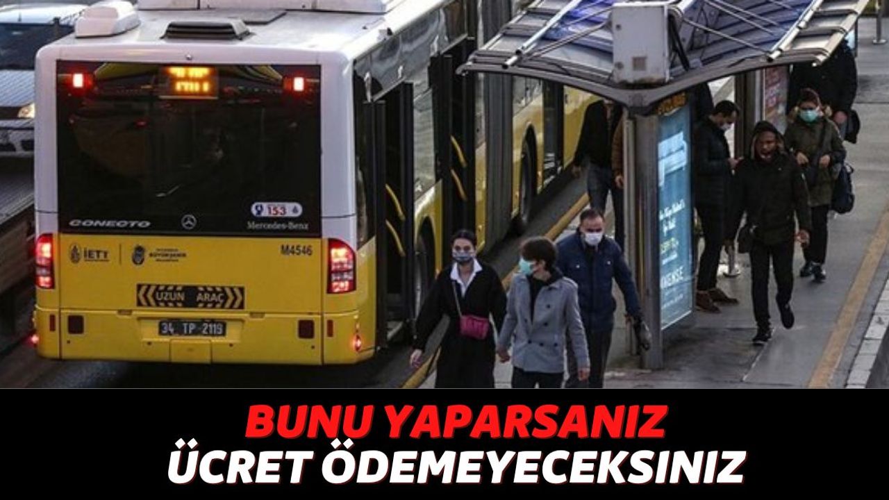 Bu Fırsattan Sadece İstanbul'da Yaşayan Kişiler Faydalanacak, Metro ve Metrobüsü Ücretsiz Kullanmak İçin...