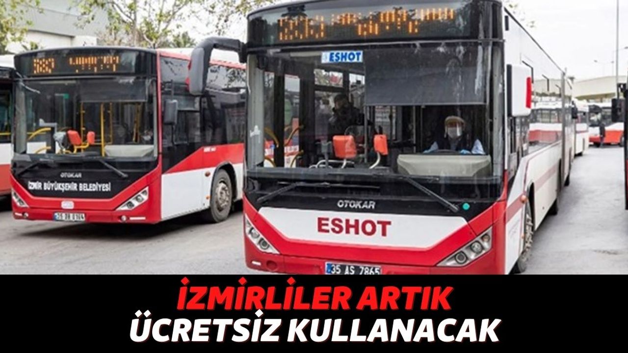 İzmir Belediyesinden Büyük Hamle Geldi! İzmir'de Yaşayanlar Artık Toplu Taşımaya Para Ödemek Zorunda Değiller!
