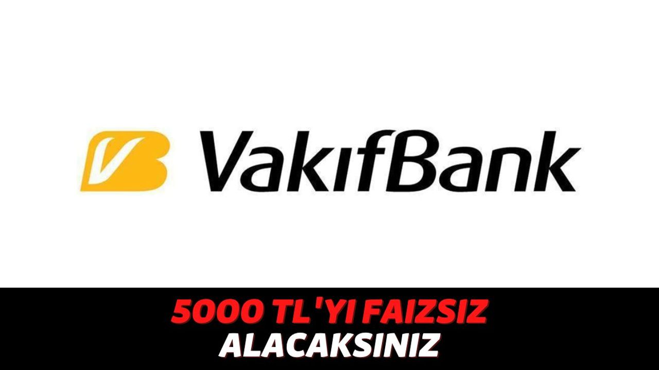 Vakıfbank Müşterilerinin Dikkatine, Banka %0 Faiz Oranıyla Birlikte Hesaplara 5000 TL Yollamaya Başladı!