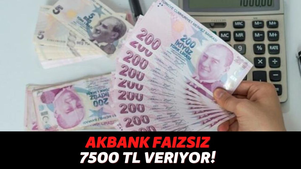 Akbank 1 TL Bile Faiz Almadan 7500 TL Hediye Edeceğini Açıkladı, Vatandaşlar Şubelere Akın Ediyor!