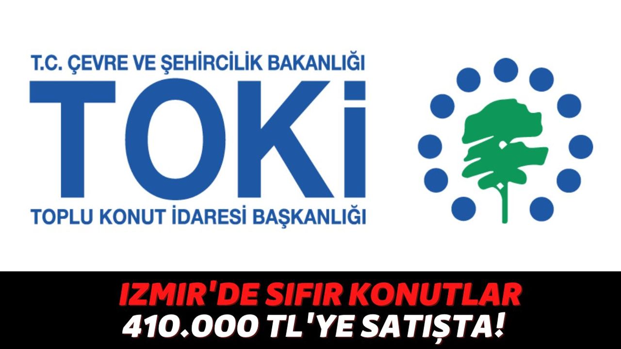 İzmir'de Yaşayan Kiracıların Yüzünü Güldürecek Haber TOKİ'den Geldi: 2+1 Sıfır Daireler 410.000 TL'ye Satışta!