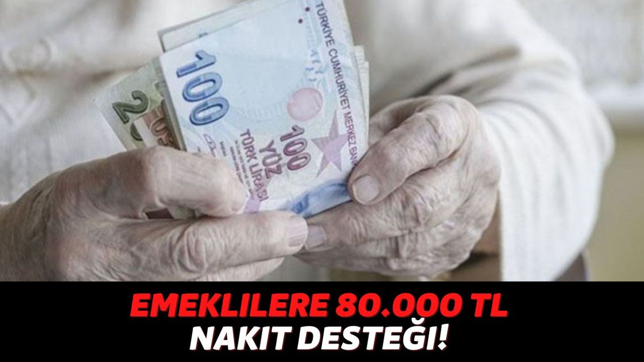 O Devlet Kurumundan Son Dakika Açıklaması Geldi, Emeklilere Anında 80.000 TL Nakit Desteği Verecek!