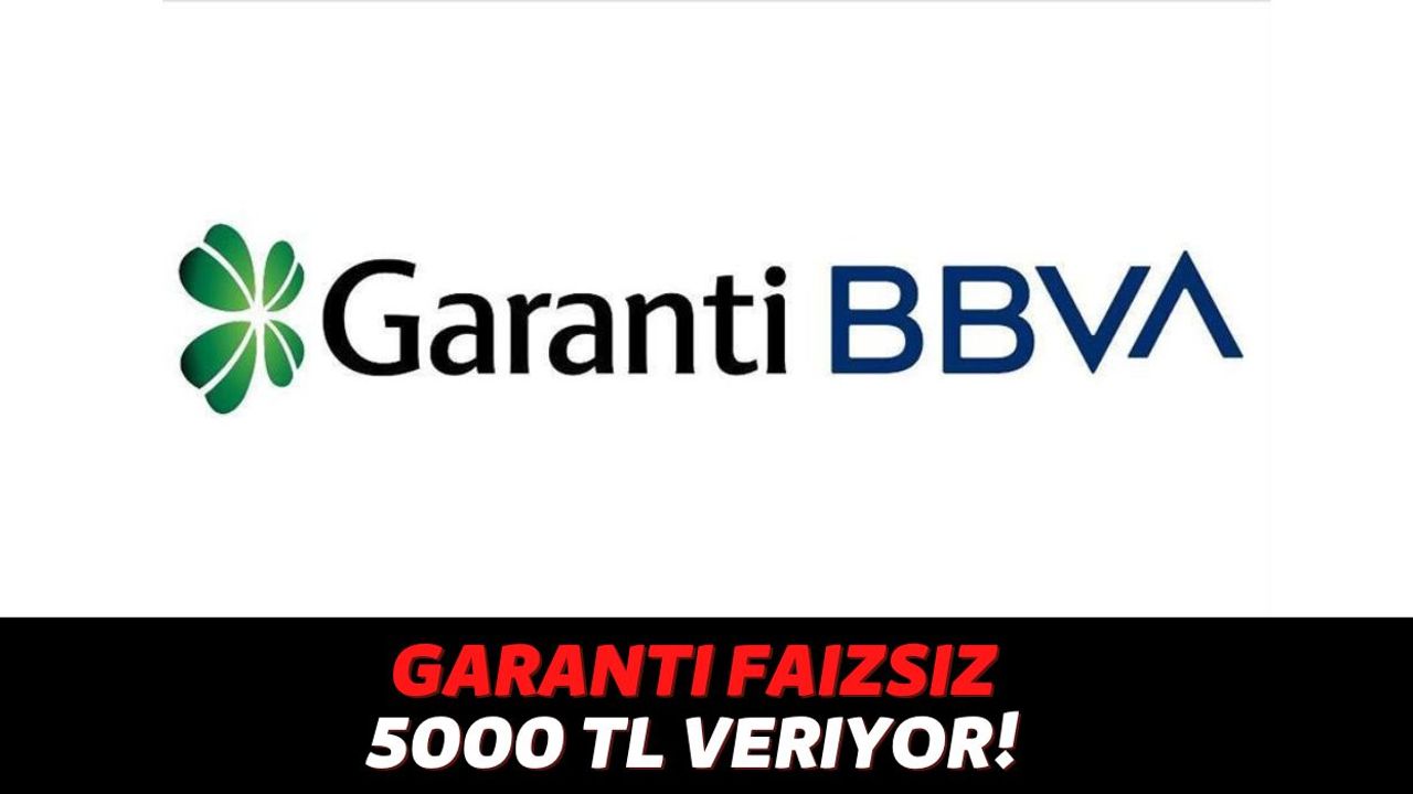 Garanti BBVA, %0 Faiz Avantajıyla Herkese 5000 TL Vereceğini Açıkladı! 7'den 70'e Herkes Yararlanacak...