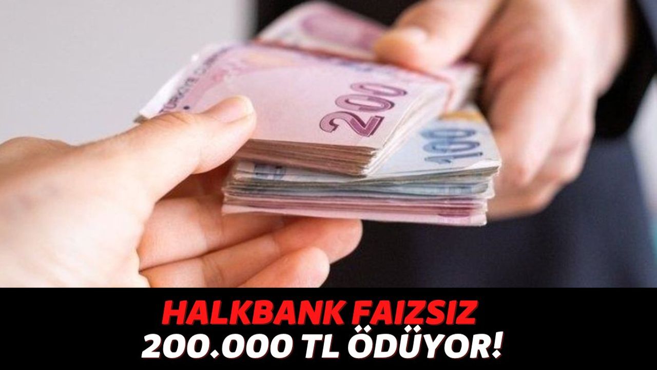 Böyle Kampanya Görülmedi! Halkbank 18 Yaşını Dolduranlara Faizsiz 200.000 TL Nakit Desteği Vereceğini Açıkladı