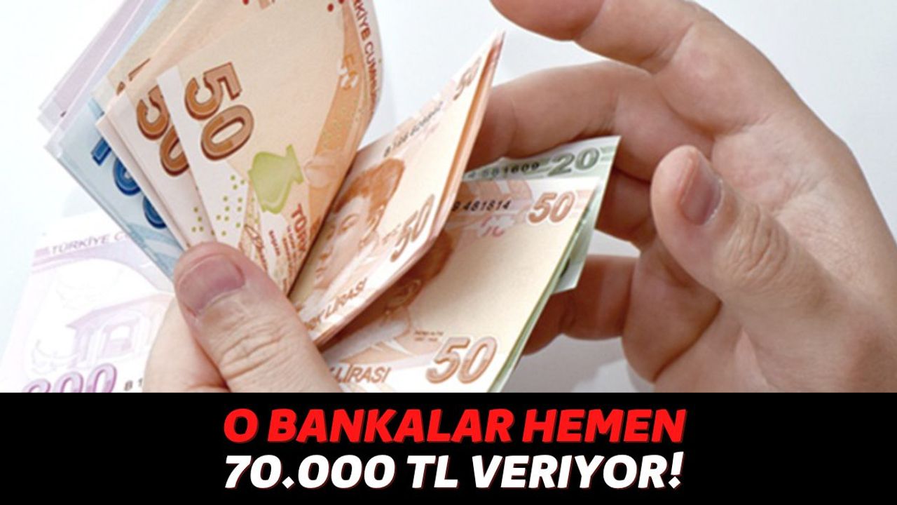 Nakite Sıkıştığınız An Yardımınıza Yapı Kredi, Türkiye İş Bankası ve Akbank Koşuyor: Anında 70.000 TL Ödenecek