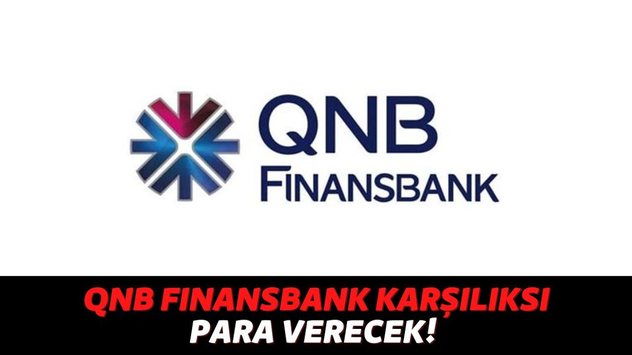 QNB Finansbank Müşterileri Hesaplarını Kontrol Etsin, Herkese Geri Ödemesi Olmayan Nakit Desteği Geliyor!