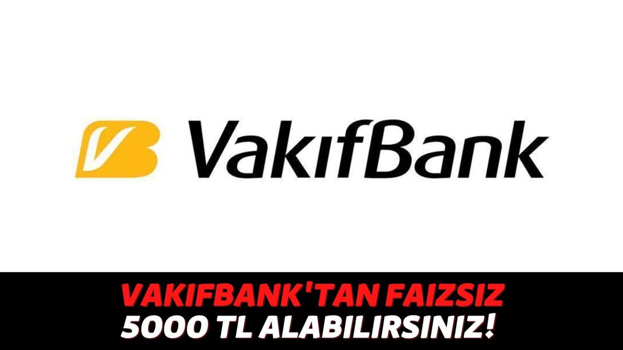Vakıfbank Müşterileri Alışverişlerinde Anında Faizsiz 5000 TL Nakit Desteği Kullanabilecek: Bankadan Açıklama Geldi!